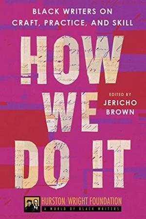 How We Do It: Black Writers on Craft, Practice and Skill