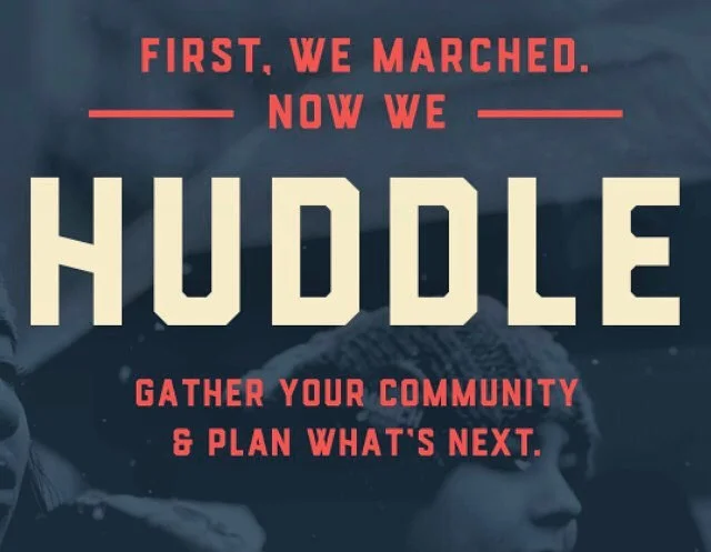 It's time to take coordinated next steps + get organized.
Copy link below to find or host a Huddle near you:
https://www.womensmarch.com/100/Action2
#womensmarch #getorganized #huddle #strongertogether #neverTrump #notmypresident #democracy #nobannowall #swingleft