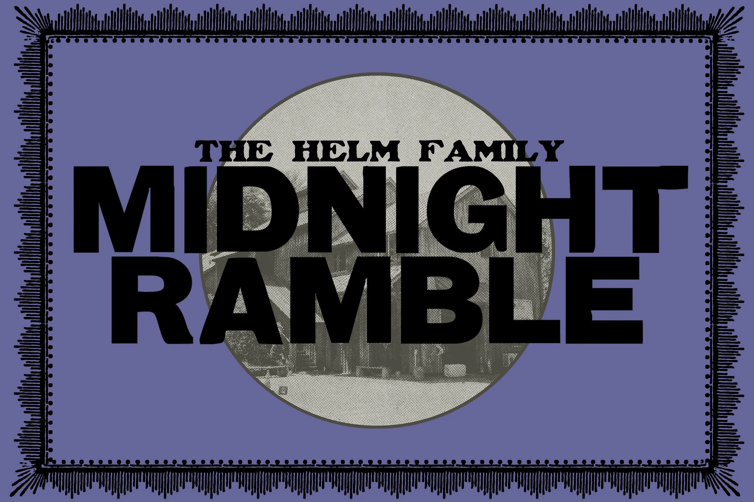 The Helm Family Midnight Ramble
