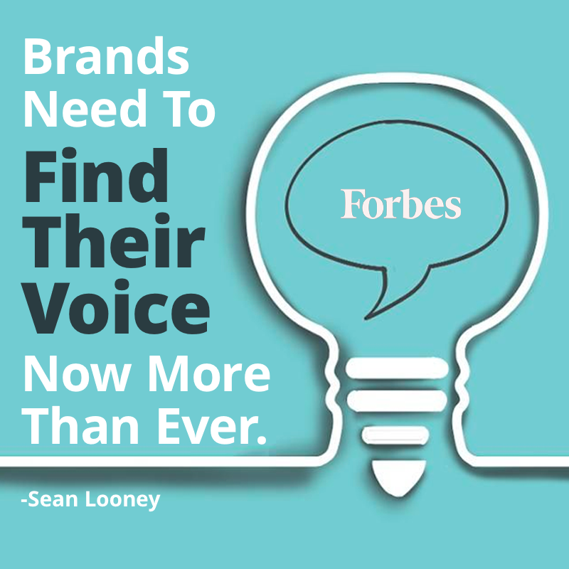 Sean Looney featured in Forbes with advice on how brands find their voice during these difficult times.
