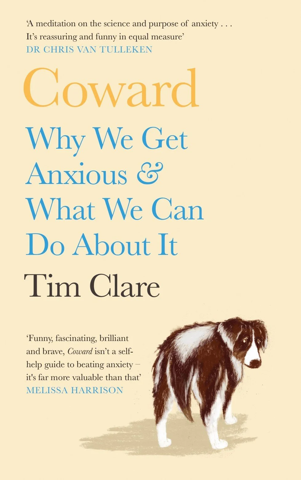 Coward: Why We Get Anxious &amp; What We Can Do About It