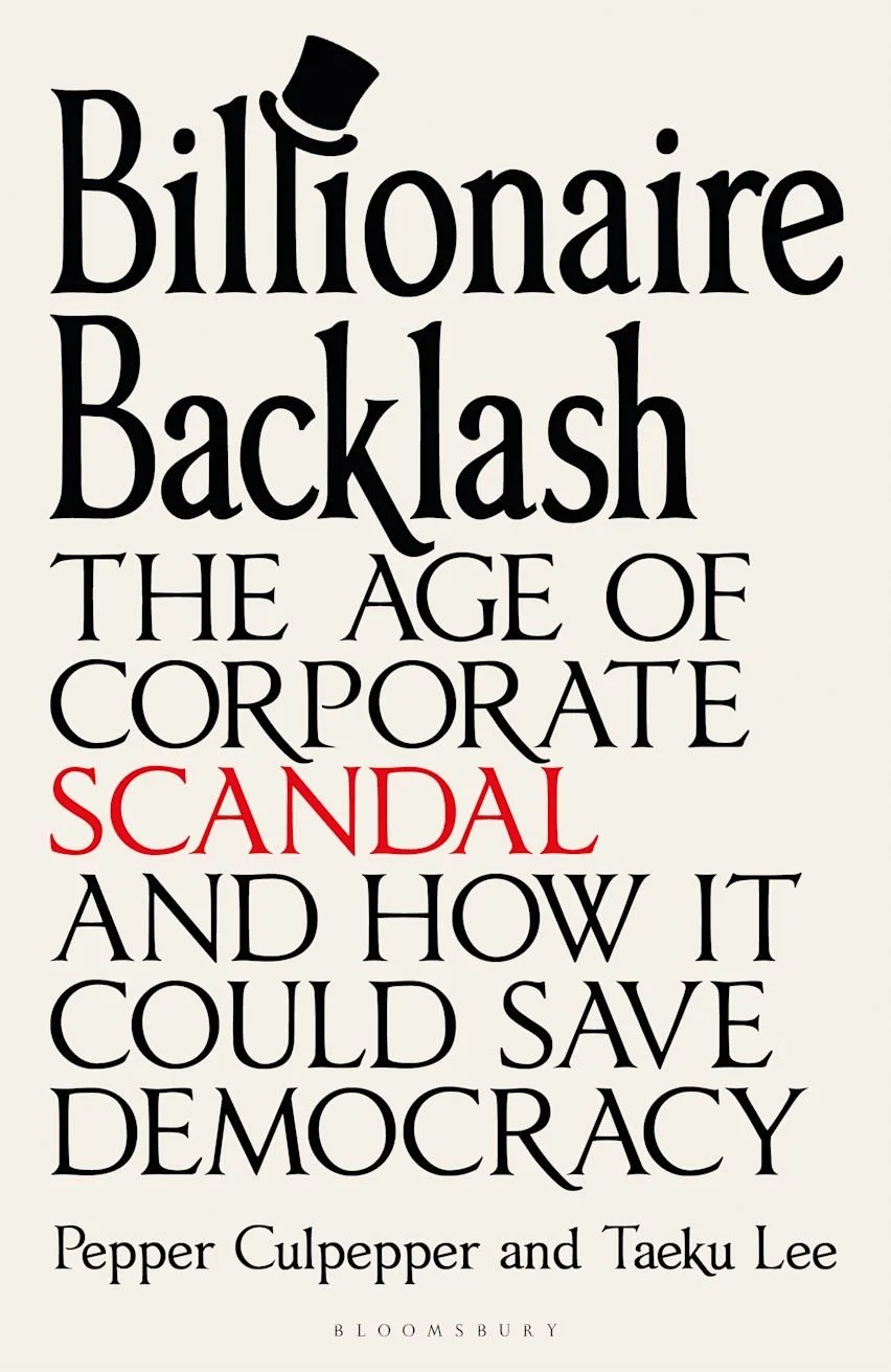 Billionaire Backlash: The Age of Corporate Scandal and How it Could Save Democracy