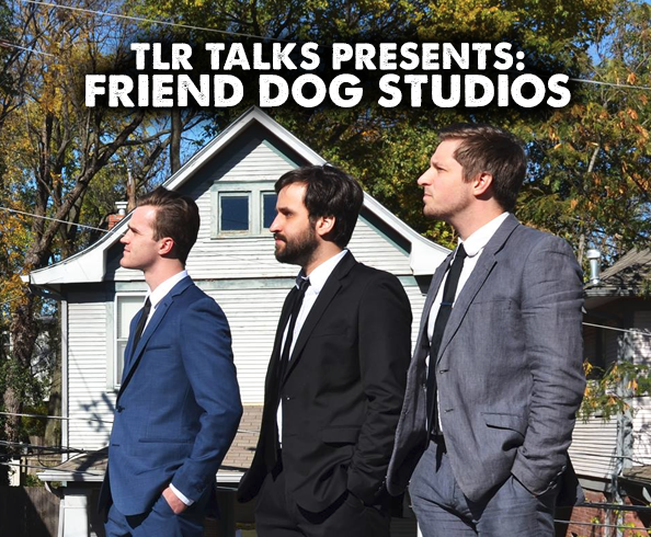TLR Talks with Friend Dog Studios
