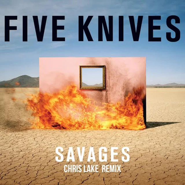 five-knives-savages-chris-lake-remix.jpg
