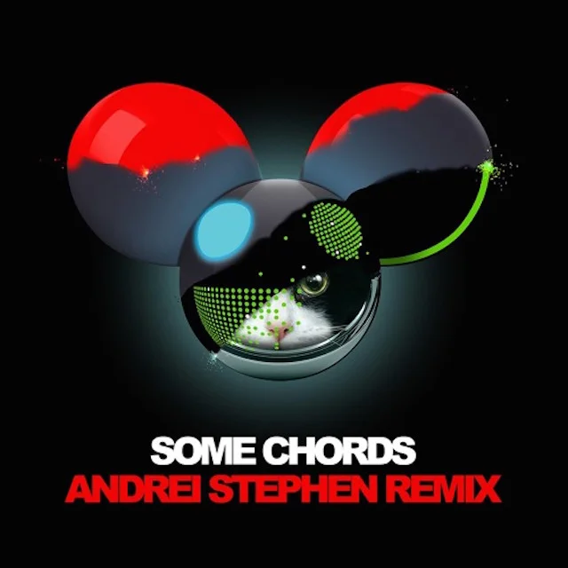 deadmau5 Some Chords Andrei Stephen Remix