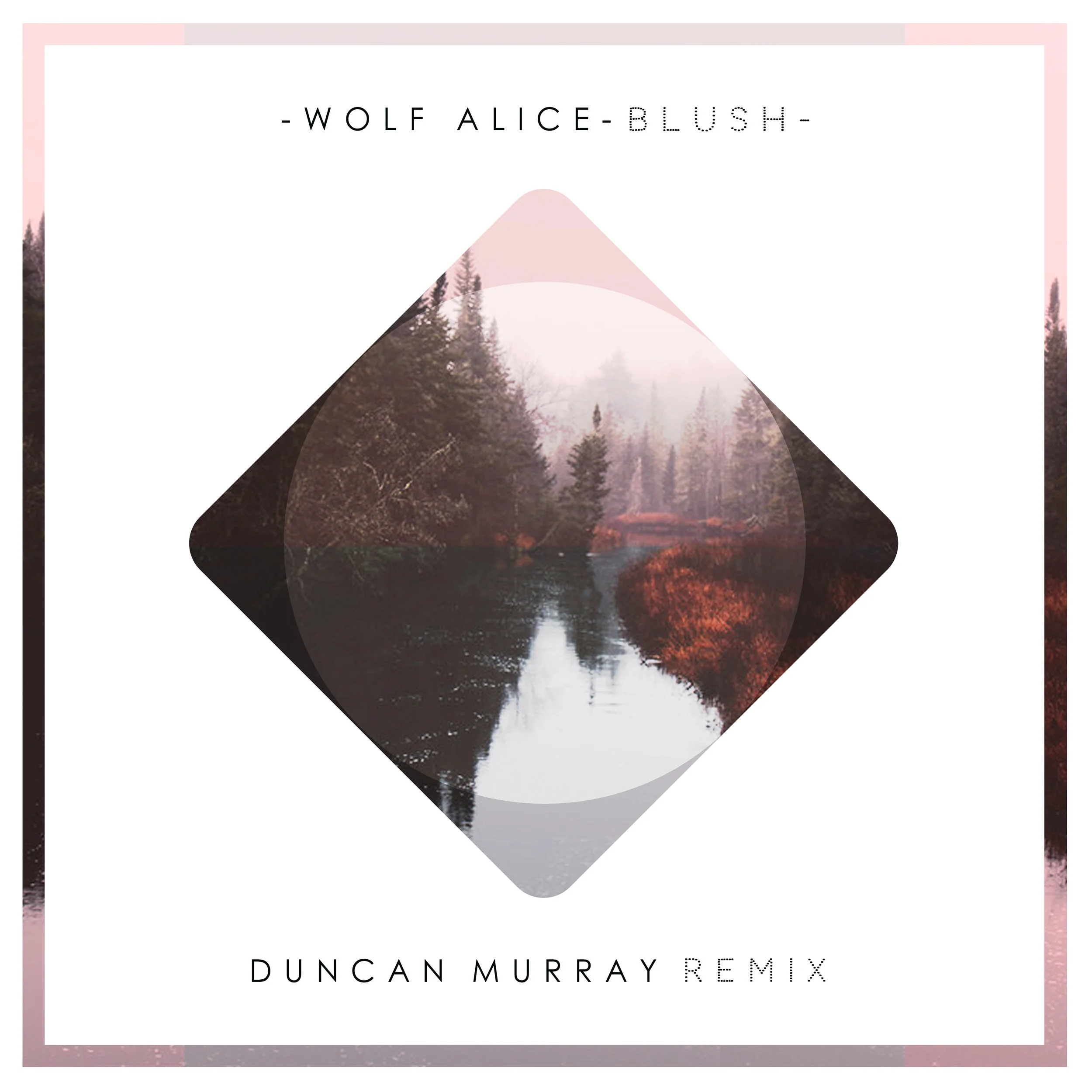 Wolf-Alice-Blush-Duncan-Murray-Remix-ARTWORK.jpeg