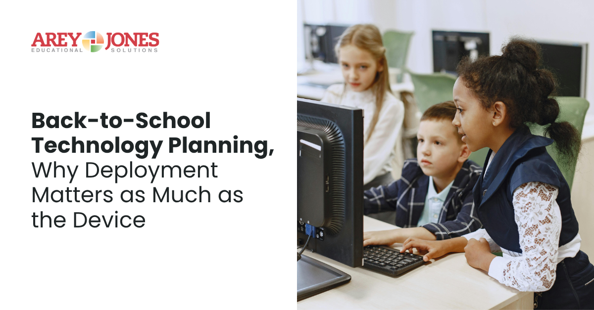 Back-to-School Technology Planning: Why Deployment Matters as Much as the Device