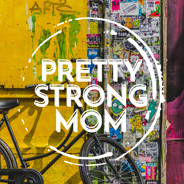 Pretty Strong Mom