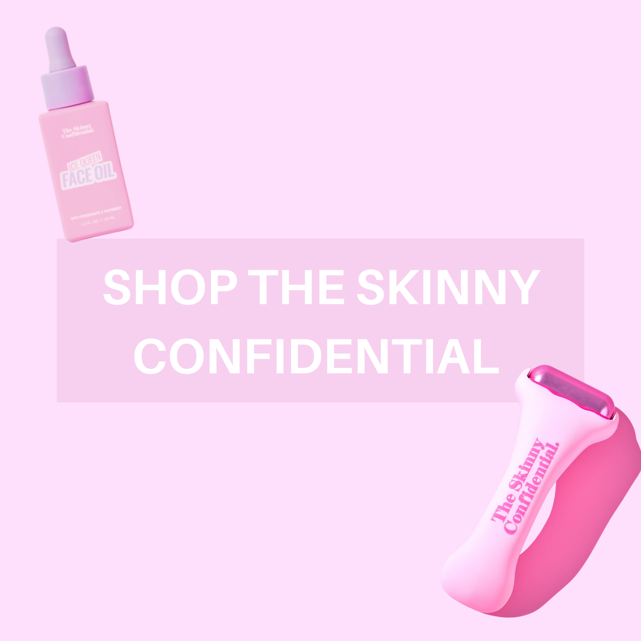 Click to shop The Skinny Confidential.