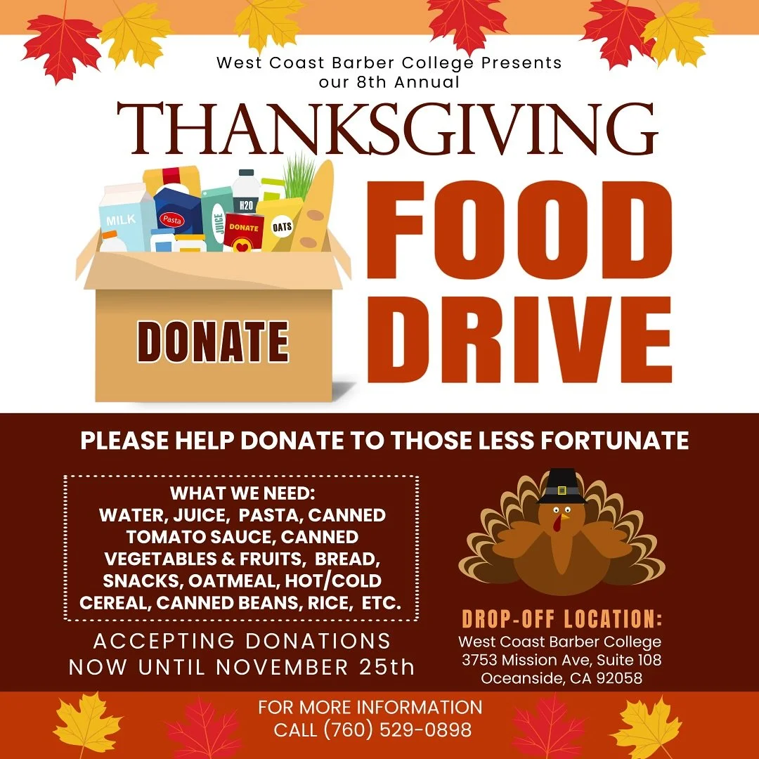 8th Annual Thanksgiving Food Drive 🦃

It&rsquo;s that time of year again! West Coast Barber College is proud to host our 8th Annual Thanksgiving Food Drive to give back to our amazing community.

We&rsquo;re collecting non-perishable canned or boxed