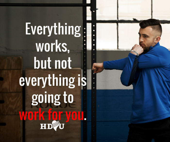 Everything works, but not everything is going to work for you.