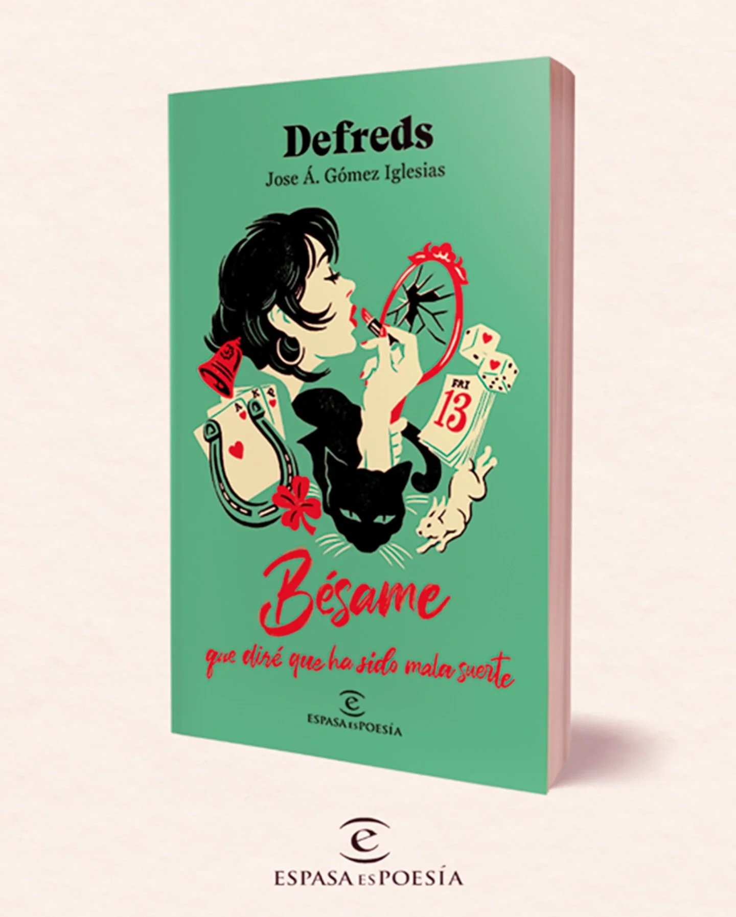 "Bésame, que diré que ha sido mala suerte" ´- Defreds (Espasa Poesía)