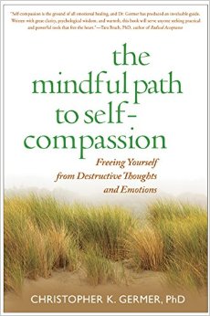 The Mindful Path the Self-Compassion by: Chris Germer