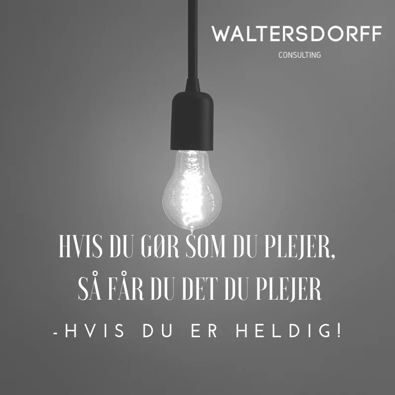hvis du gør som du plejer – så får du det du plejer.jpg