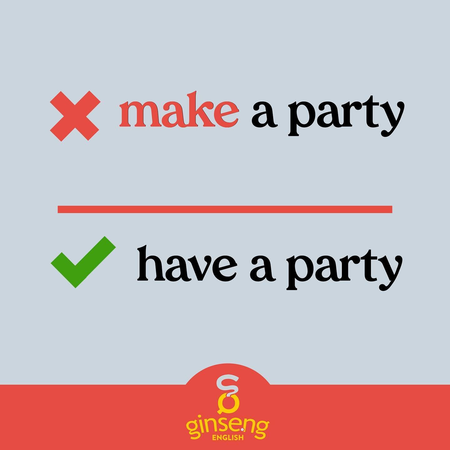 CAREFUL!⁣⁣
⁣⁣
There are lots of phrases with DO, MAKE, and HAVE that don&rsquo;t work the way you might expect! If you say &ldquo;make a party&rdquo; people will understand, but it&rsquo;s not what we would typically say. We say &ldquo;have a party.&