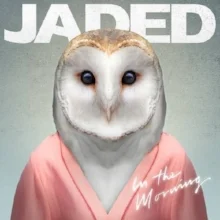 jaded in the morning.jpg