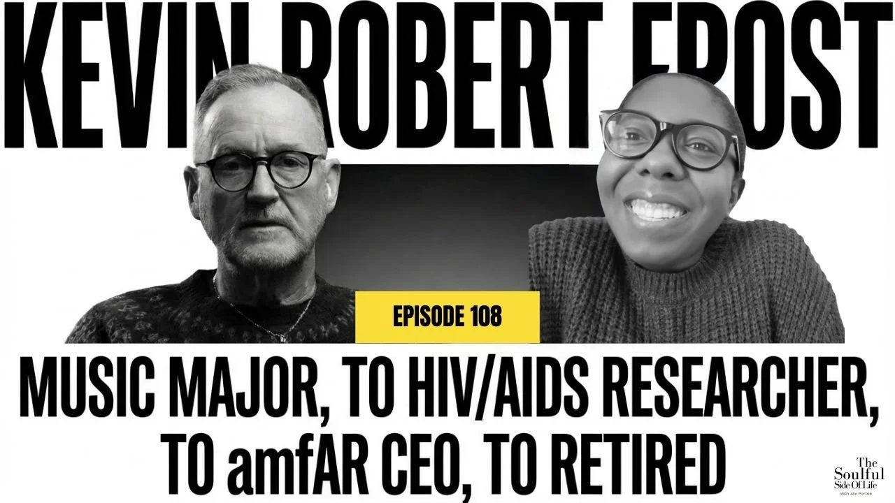 Episode 108: Kevin Robert Frost And A Career Dedicated To Making A Global Impact On HIV/AIDS