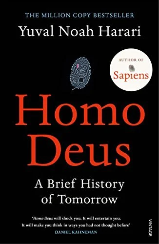 Homo Deus: A Brief History of Tomorrow - Yuval Noah Harari