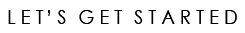 Let's Get Started.jpg