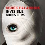 What Chuck Palahniuk's Invisible Monsters Taught Me