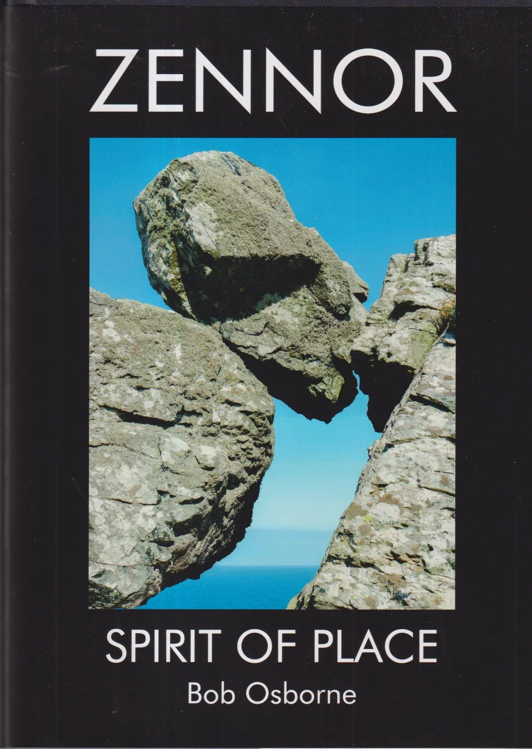 Give Me Moor: Myth, Magic, Madness and Mating Rituals in Cornwall: Zennor Spirit of Place, Bob Osborne (Rebel Not Taken Publishing)