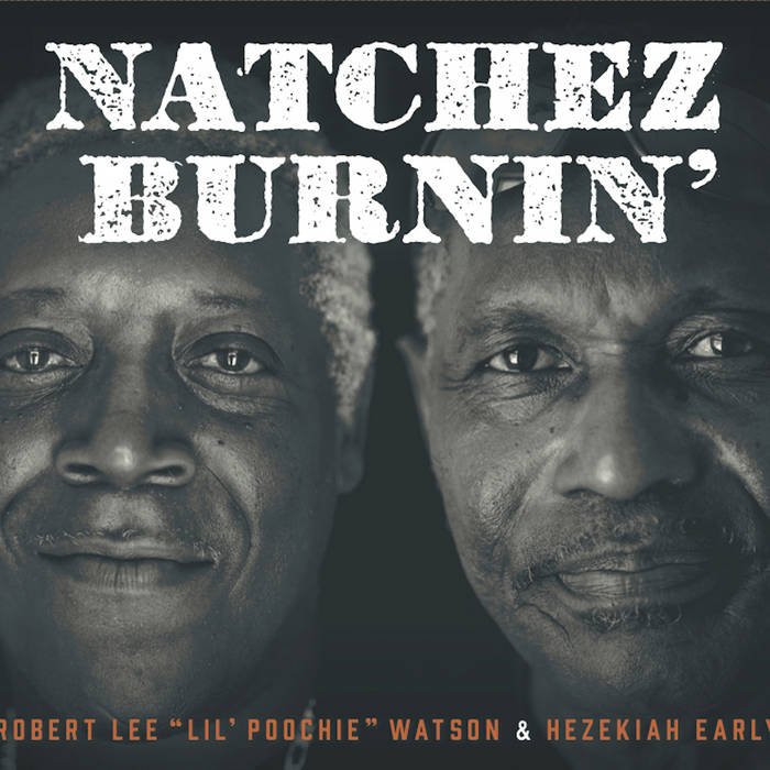 ****Natchez Burnin' Robert Lee "Lil 'Poochie" Watspm &amp; Hezekiah Early