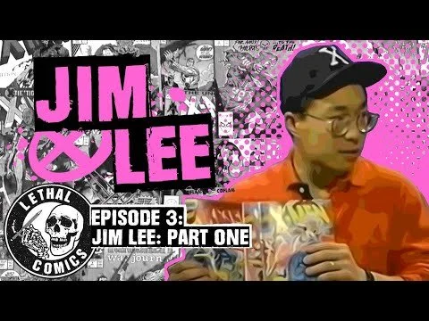 Lethal Comics YouTube Show - Jim Lee: Part One S01E03