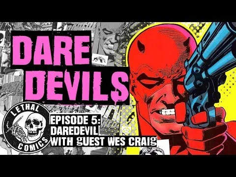 Lethal Comics YouTube Show - Daredevils with Wes Craig S01E05