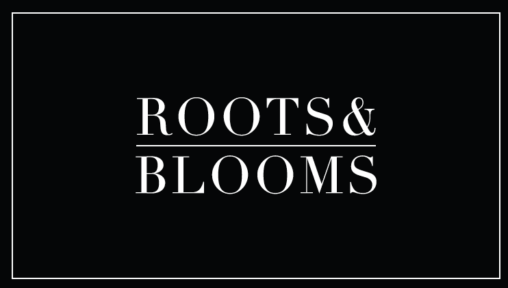  ROOTS &amp; BLOOMS