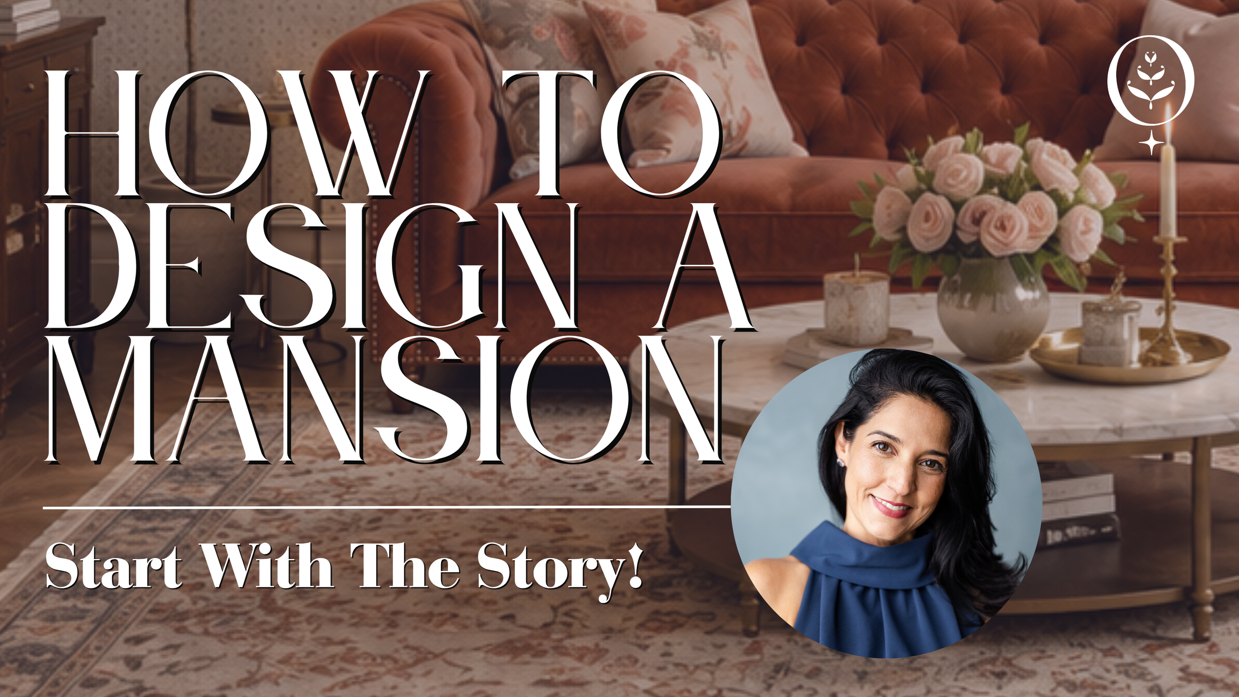 How to Design a Mansion: Why Every Great Space Starts With a Story