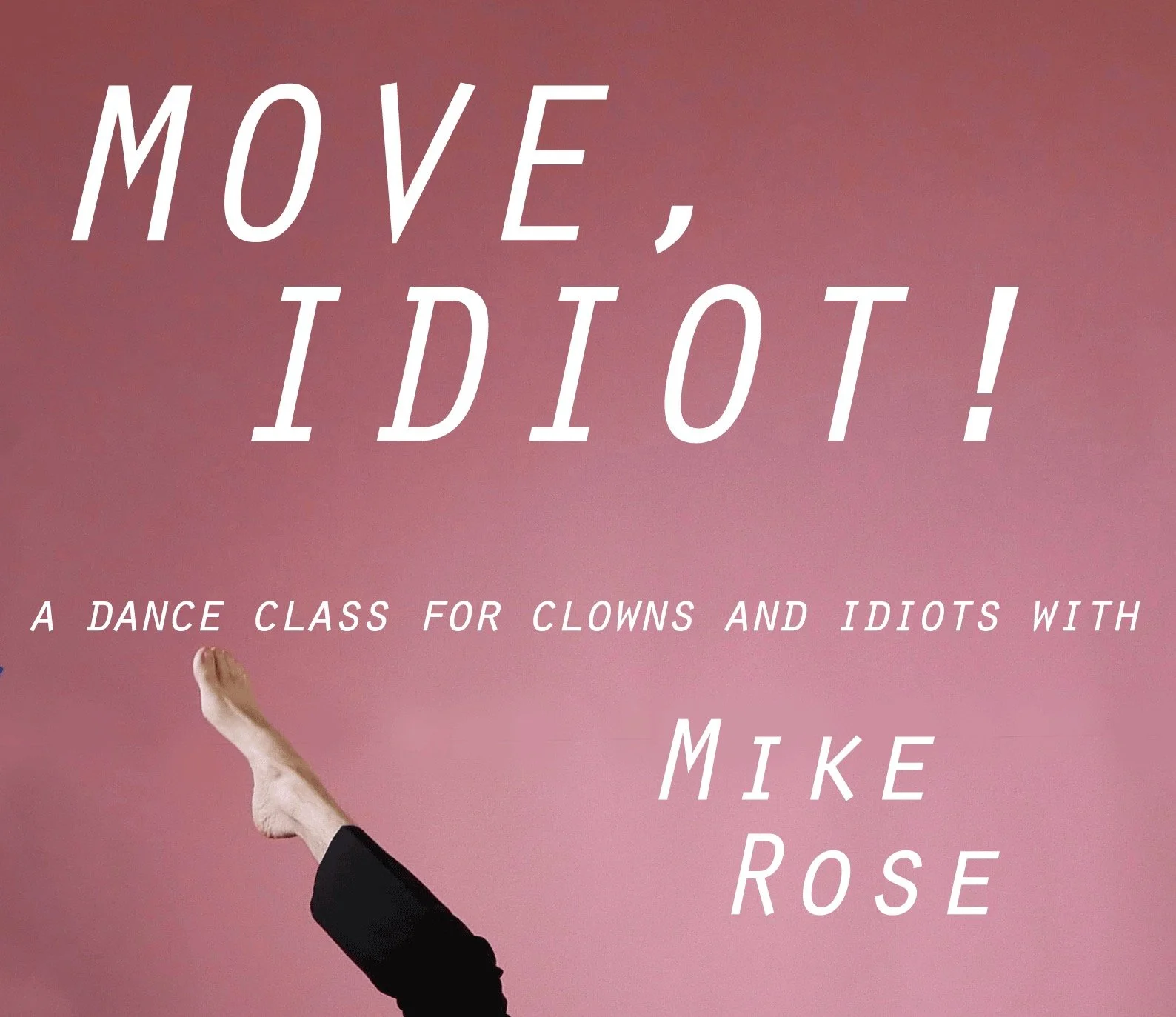 Move, Idiot! $150 (Deposit $60)