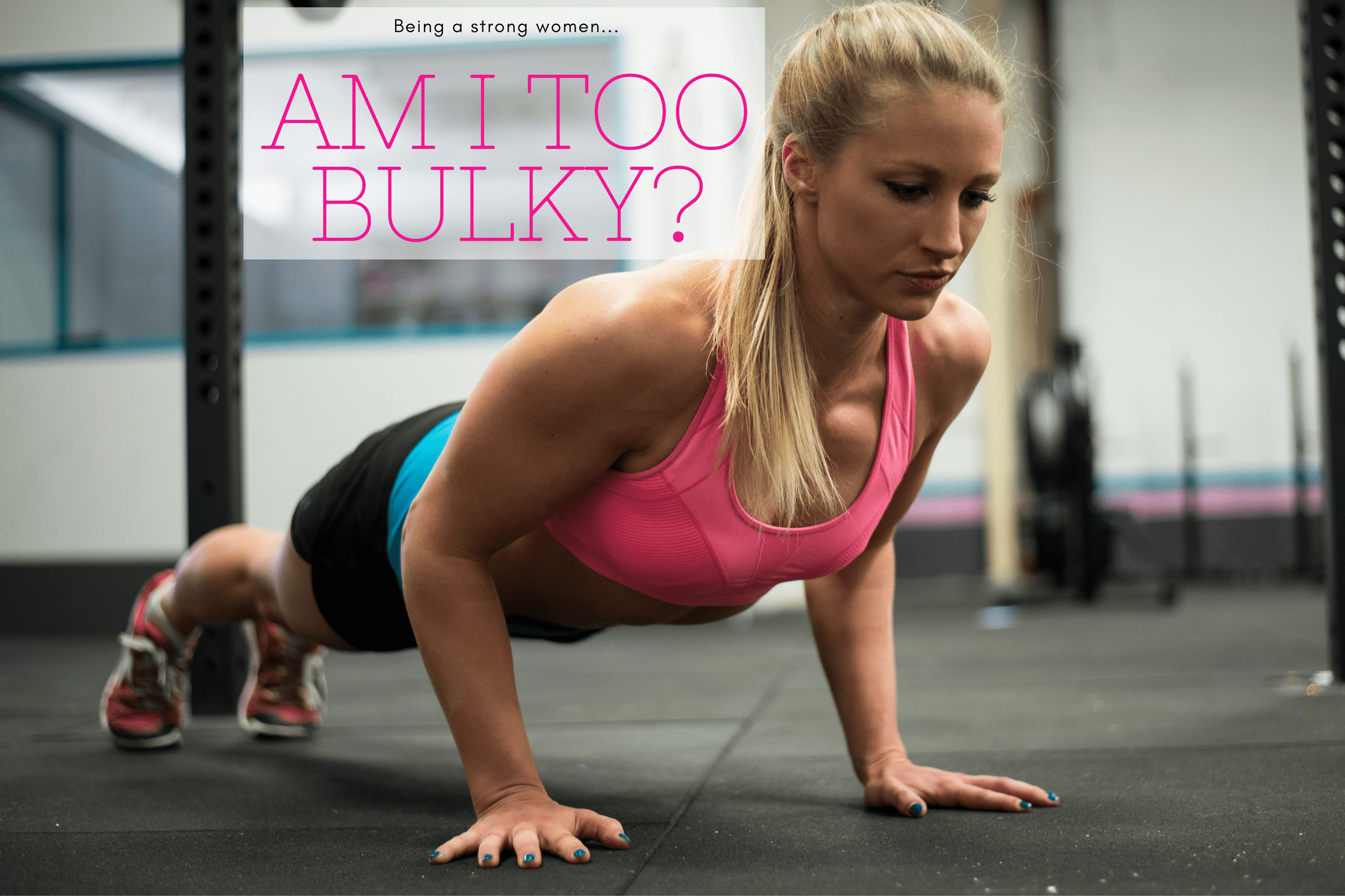 Am I too Bulky? — Tone Athletica | Women's Functional Fitness ...