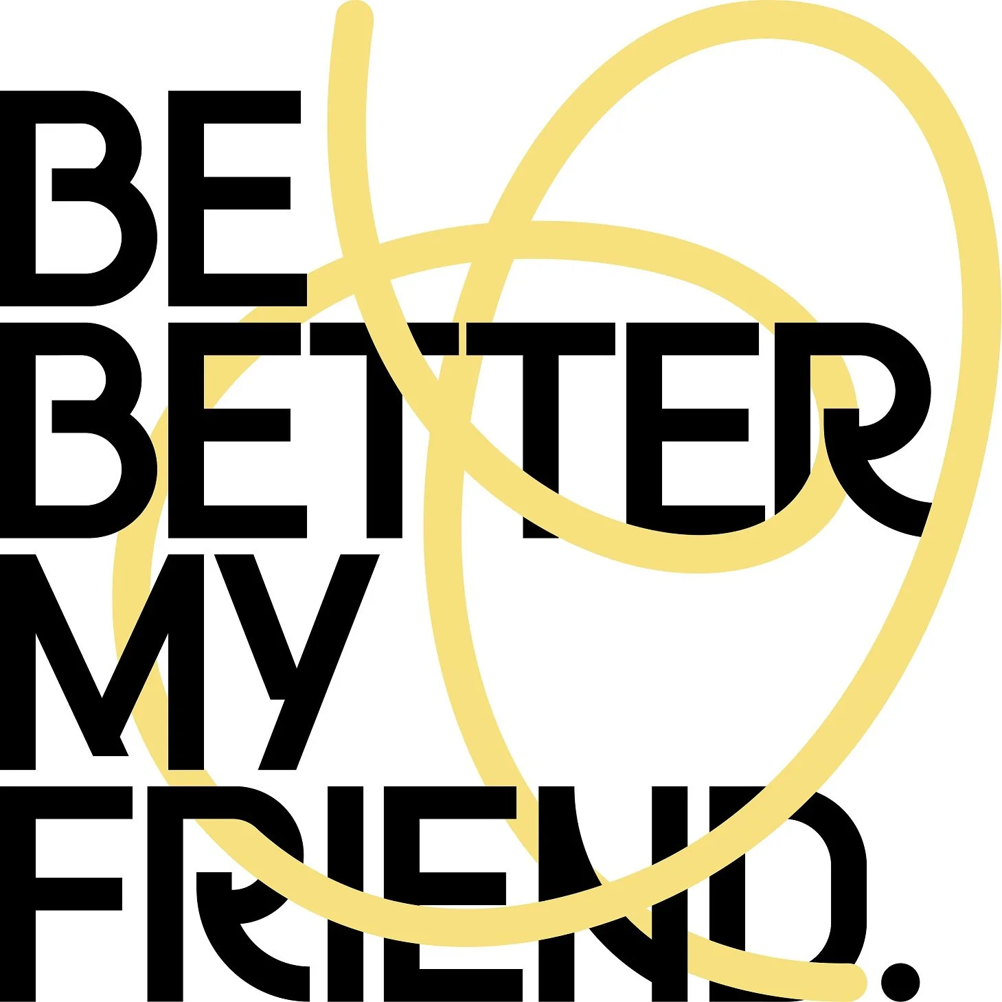 New client: Be Better My Friend