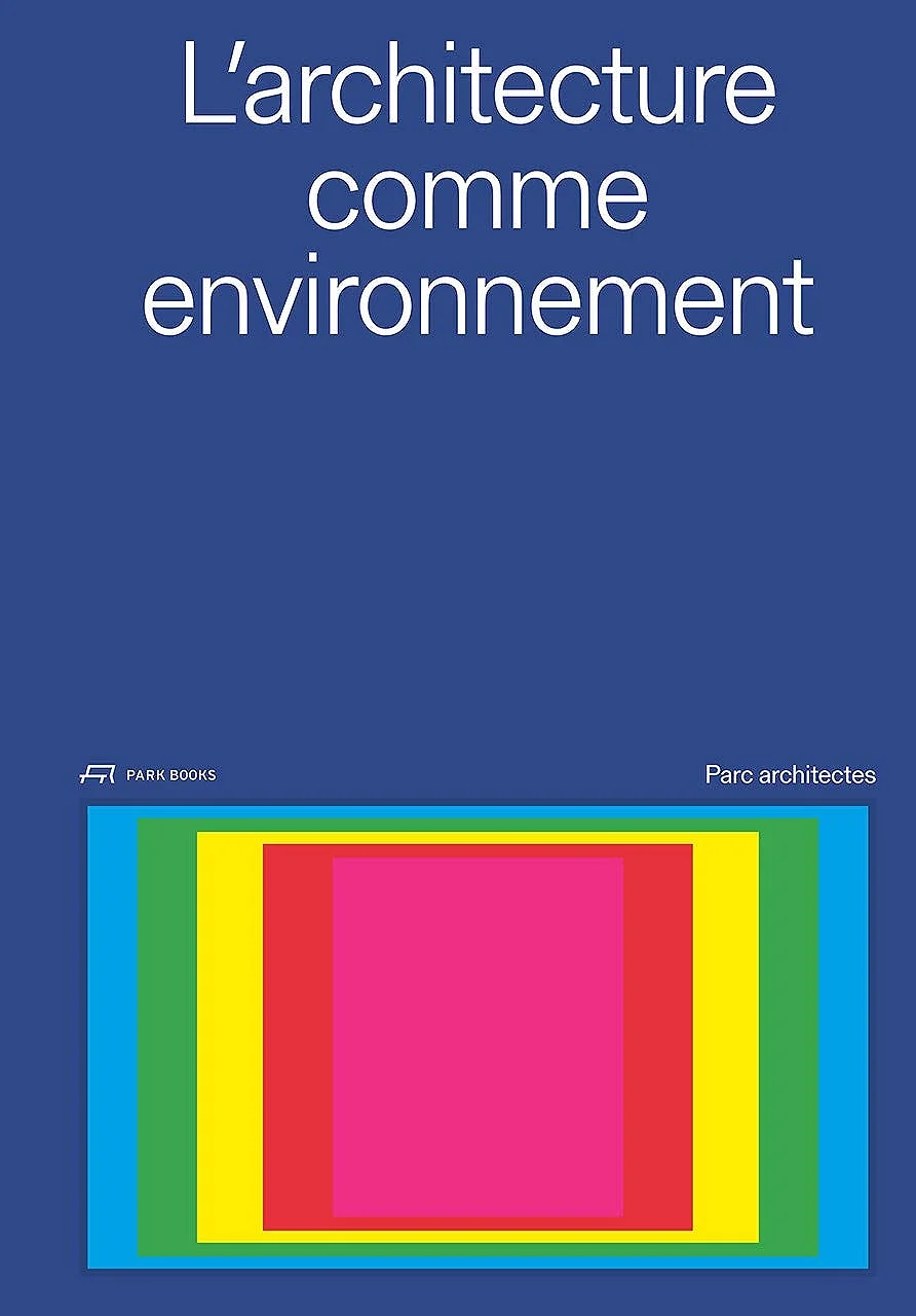 Translation: Book "L'Architecture comme environnement" for Parc Architectes