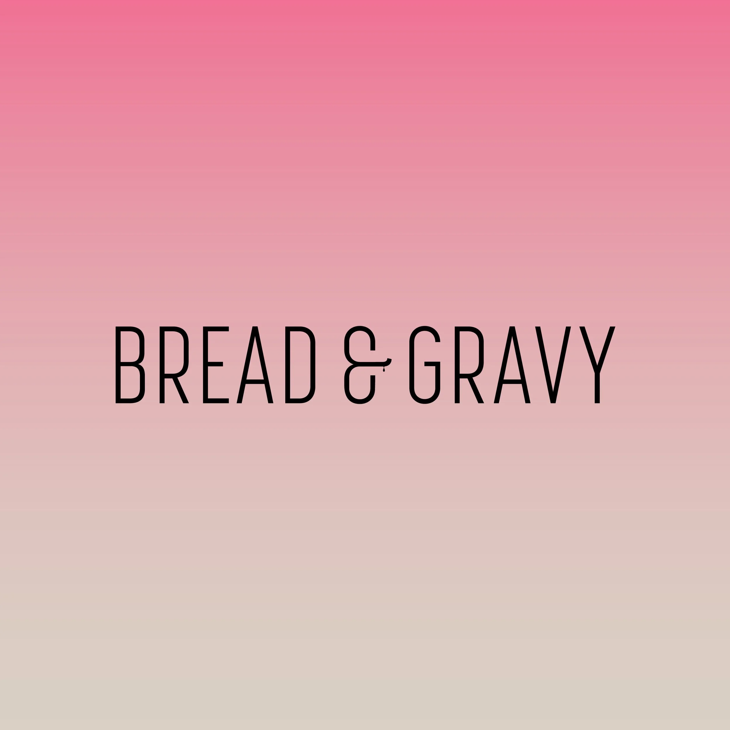 Bread & Gravy.jpg