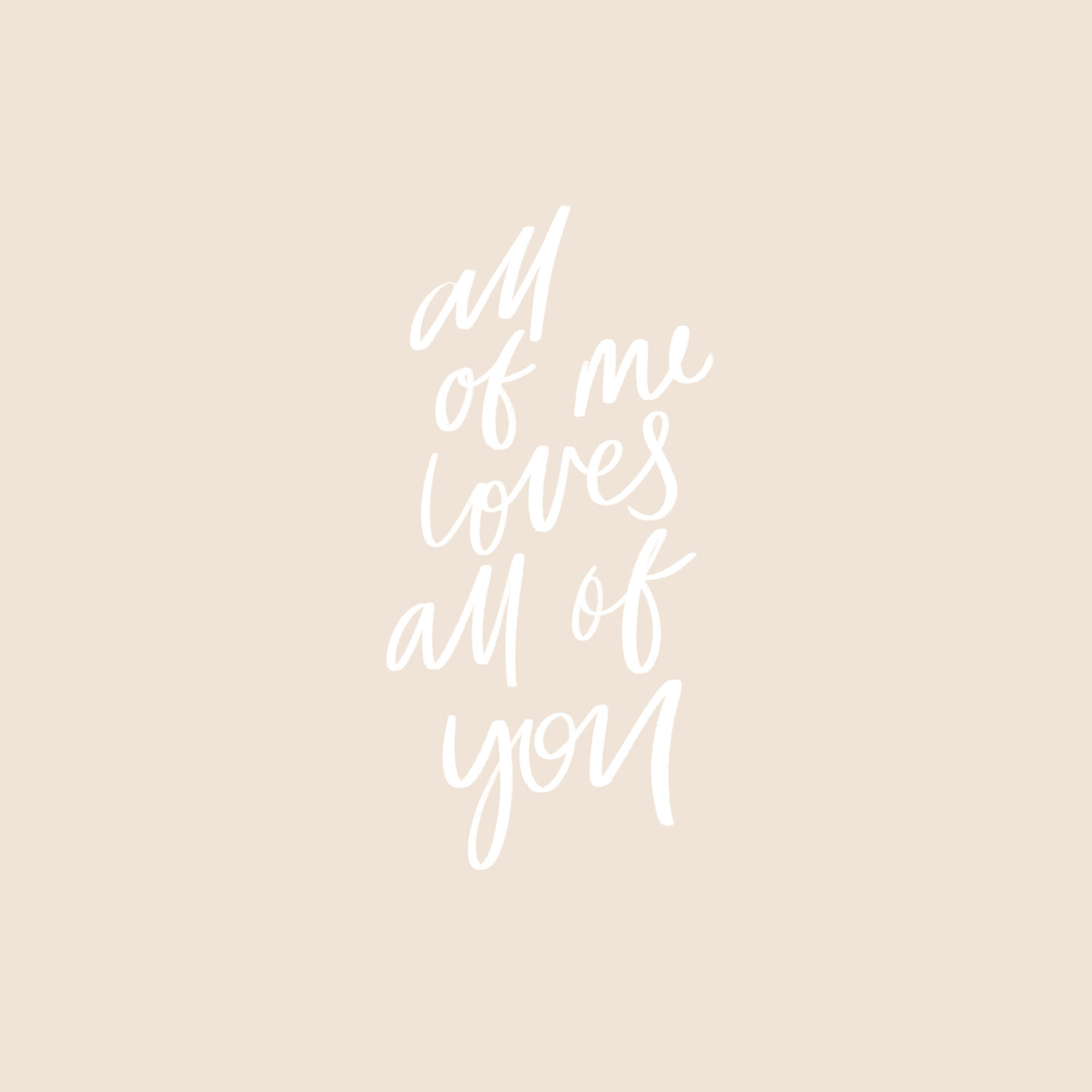 All+of+me+loves+all+of+you.jpeg