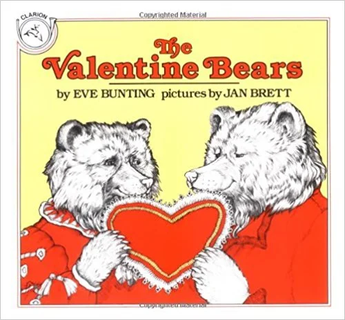 download audio ↑ " The Valentine Bears ," by Eve Bunting. ( buy book )