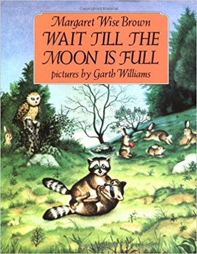 download audio ↑ " Wait Till the Moon is Full ," by Margaret Wise Brown. ( buy book )