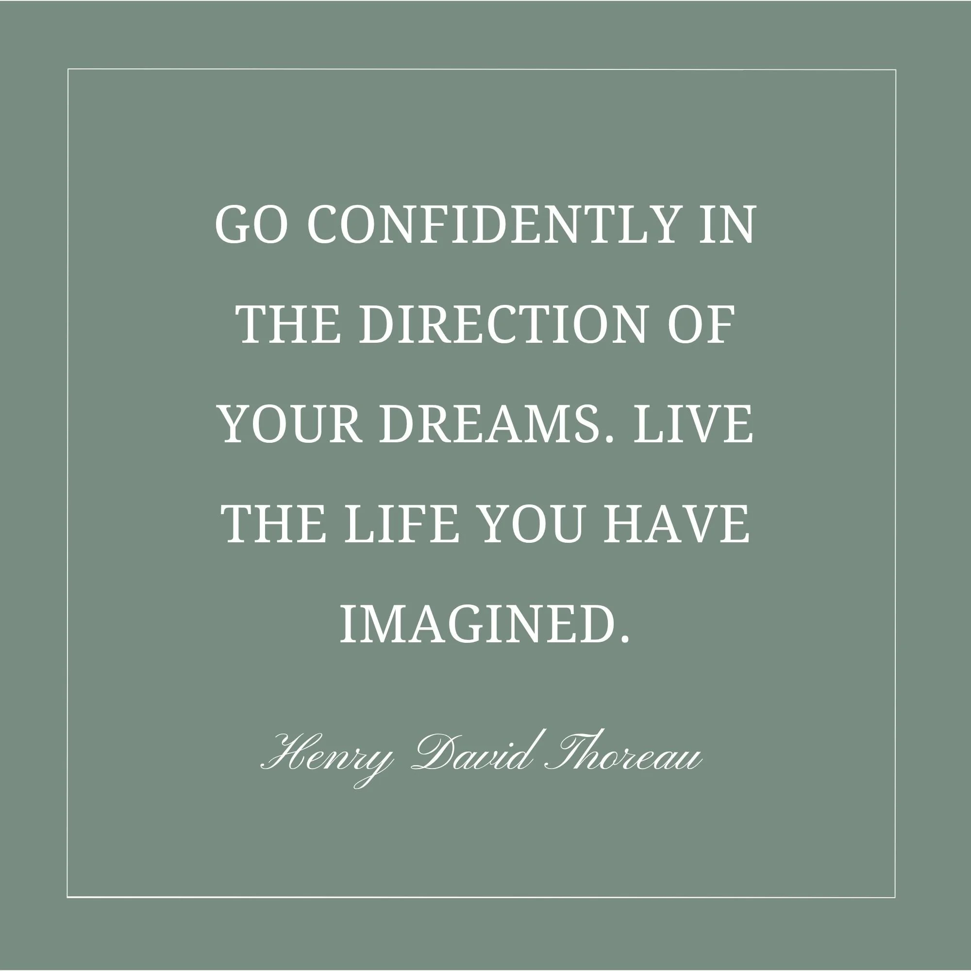 A motivational quote on a green background that says, "Go confidently in the direction of your dreams. Live the life you have imagined," attributed to Henry David Thoreau.