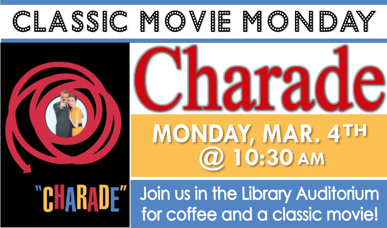 Join us in the library auditorium for coffee and a classic movie! We will be showing Charade , a 1963 romantic comedy starring Cary Grant and Audrey Hepburn (Not Rated, 113 min.).