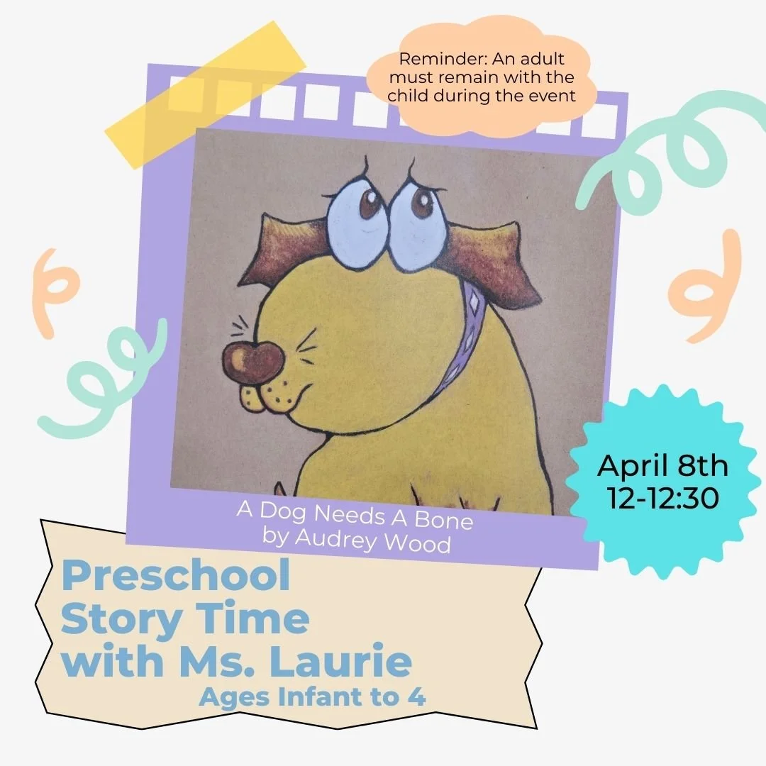 Image of the story time flyer for the book "A Dog Needs A Bone" by Audrey Wood being read on April 8, 2026 at 12:00pm