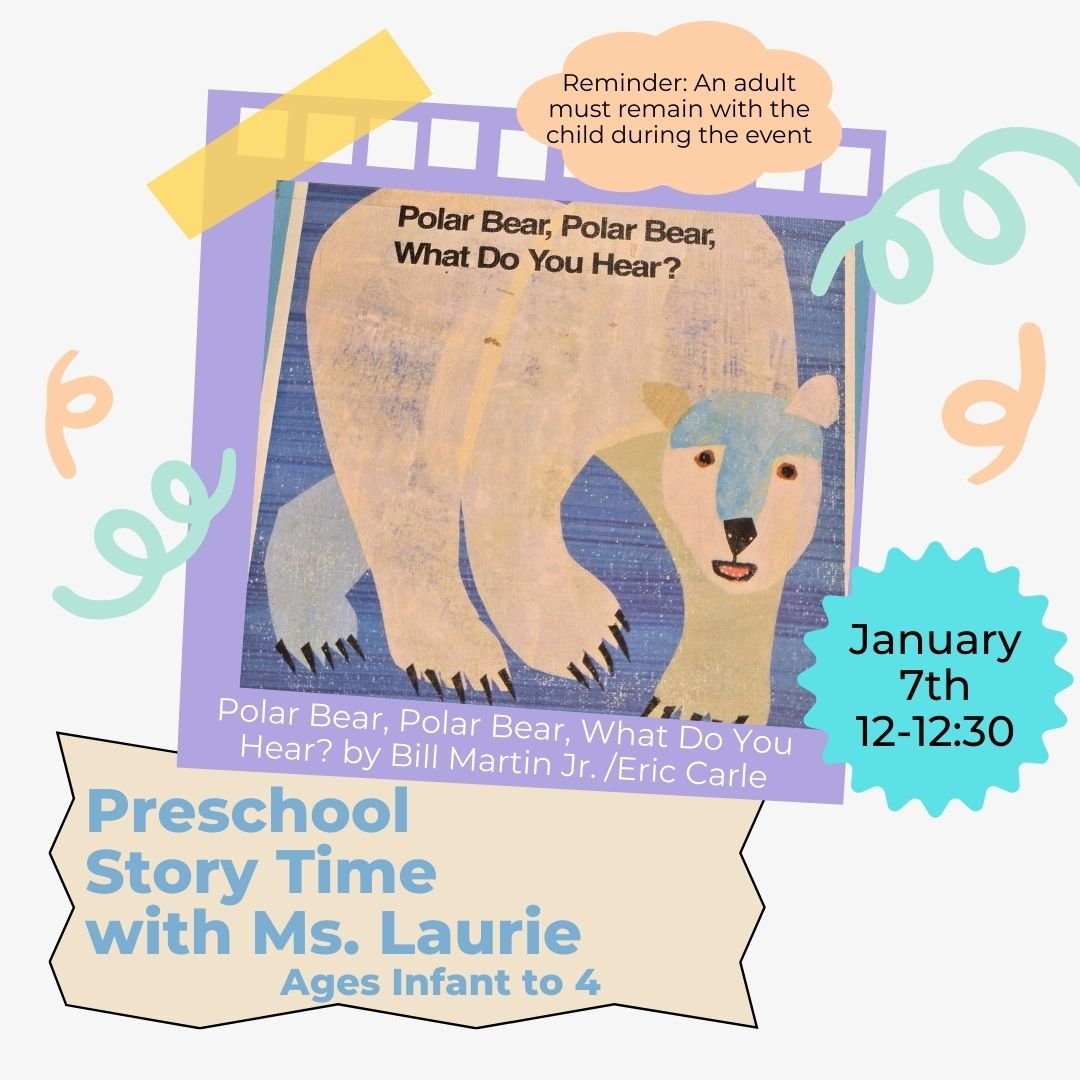 Image of the story time flyer for the book "Polar Bear, Polar Bear, What Do You Hear?" by Bill Martin Jr./Eric Carle being read on January 7, 2026 at 12:00pm
