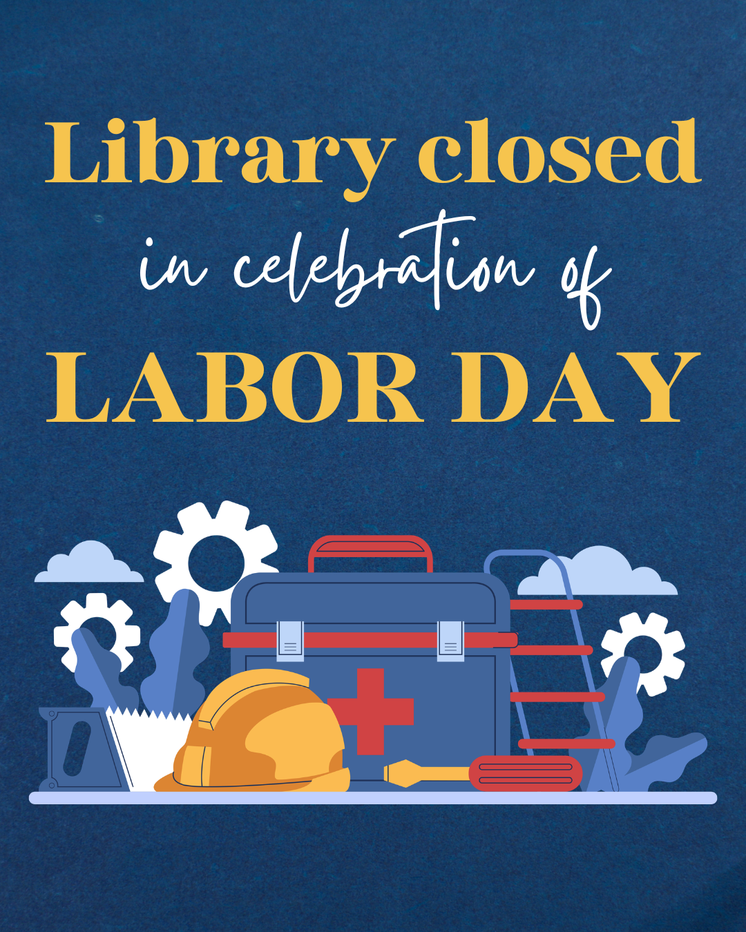 Labor Day graphic with the text “Library closed in celebration of Labor Day.”