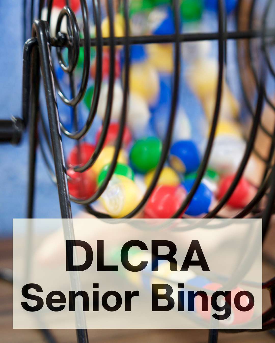 DLCRA Senior Bingo graphic with a bingo cage and numbers background.