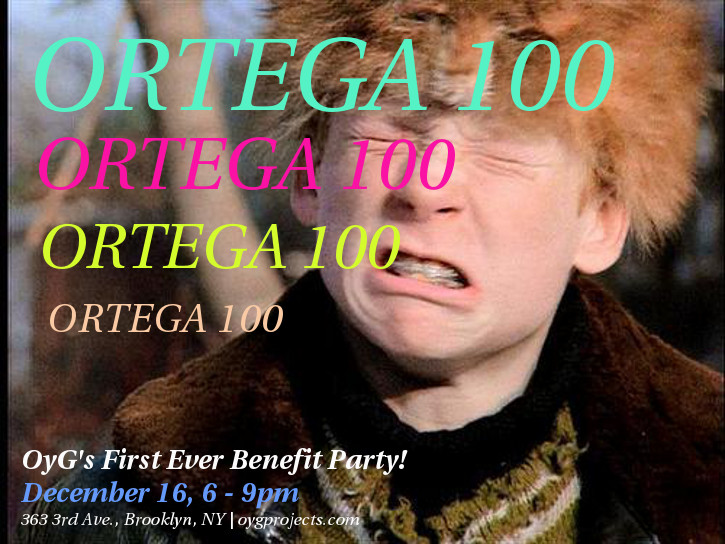   December 16, 2016    Ortega 100 Benefit Party     Organized by Ortega y Gasset Projects Co-Director Eleanna Anagnos  
