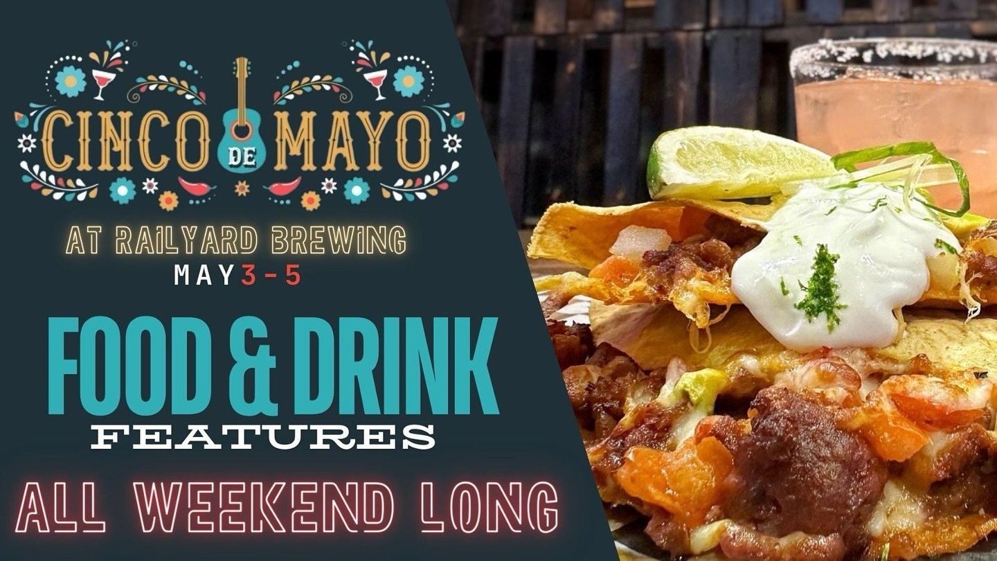 🎉CINCO DE MAYO IS COMING🎉

Get ready to fiesta at Railyard Brewing, Cinco de Mayo weekend! Join us Friday May 3 until Sunday May 5 for a great weekend filled with food and drink features! 

Indulge in our mouthwatering Quesadillas, Chorizo or Chipo