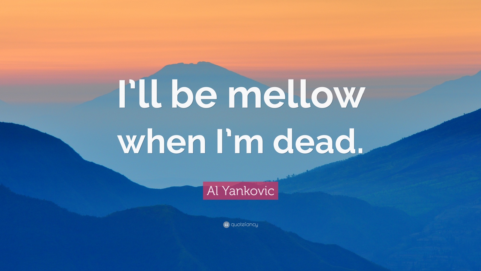 Oh, the things you can find online! Like a "Weird Al" Yankovic quote against a scenic background!