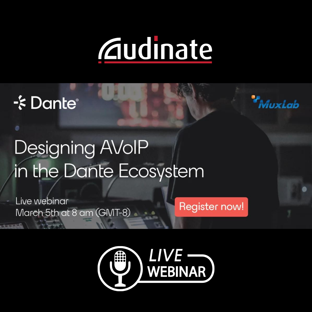 Designing AVoIP in the Dante Ecosystem Webinar with MuxLab