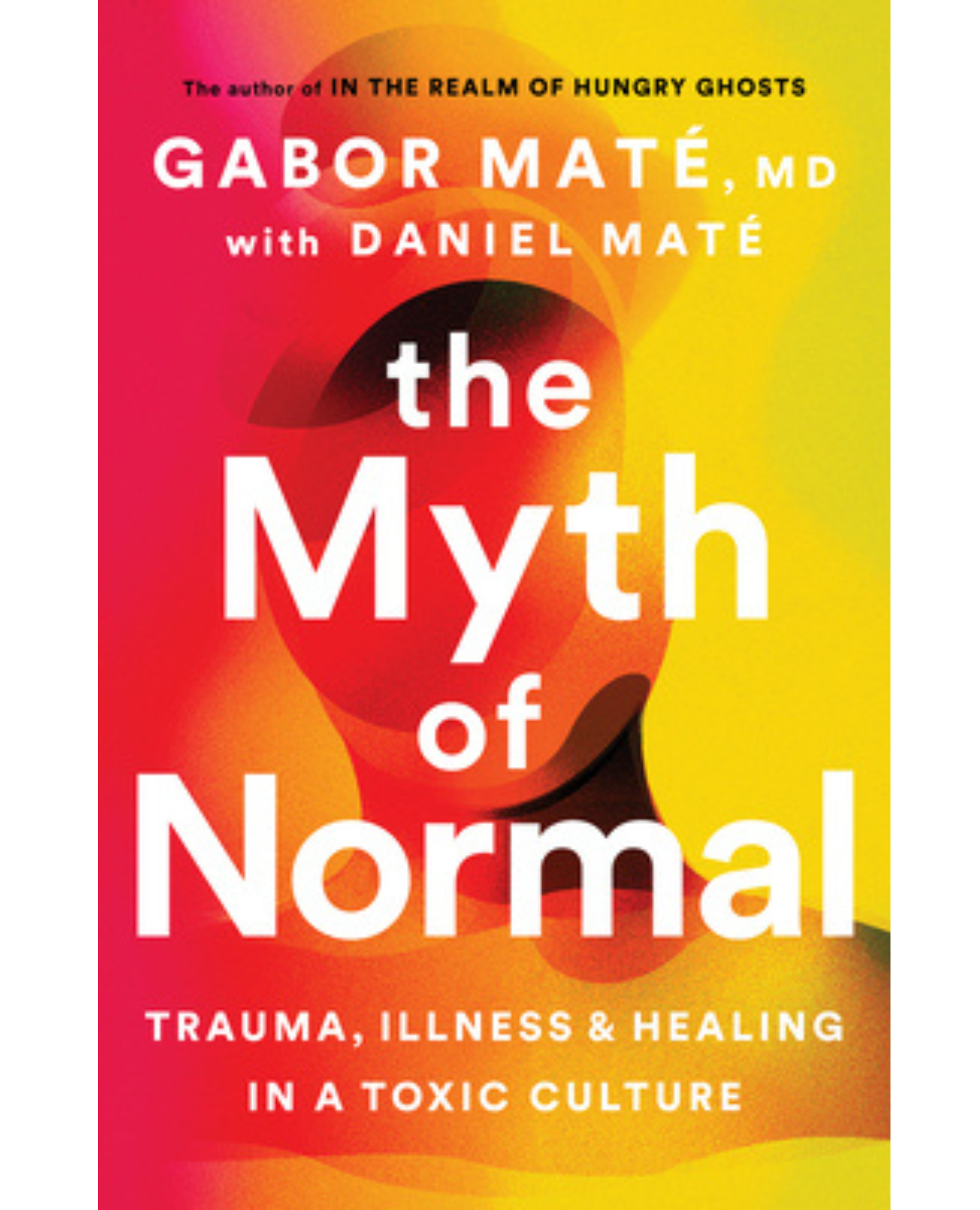 The Myth of Normal: Trauma, Illness, and Healing in a Toxic Culture (Paperback)