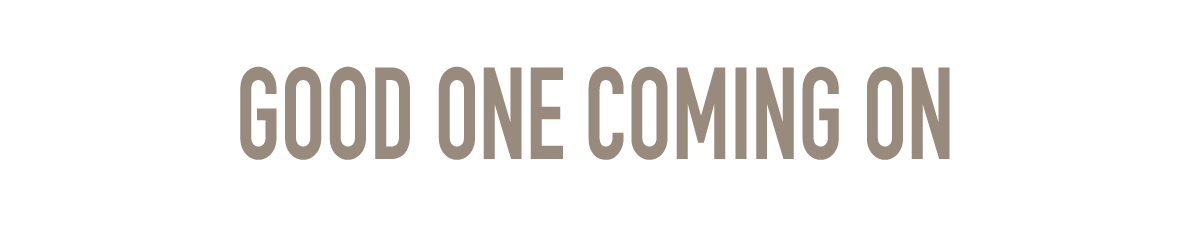 good one coming on.png